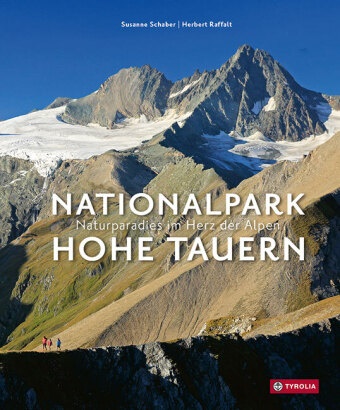 Herbert Raffalt, Susann Schaber, Susanne Schaber, Herbert Raffalt - Nationalpark Hohe Tauern - Naturparadies im Herz der Alpen