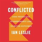Ian Leslie, Matthew Lloyd Davies - Conflicted Lib/E: How Productive Disagreements Lead to Better Outcomes (Hörbuch)