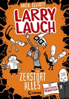 Mick Elliott, Mick Elliott, Loew Kinderbücher, Loewe Kinderbücher, Loewe Kinderbücher - Larry Lauch zerstört alles (Band 3)