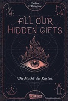 Caroline O'Donoghue - All Our Hidden Gifts - Die Macht der Karten (All Our Hidden Gifts 1)