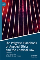 Larr Alexander, Larry Alexander, Kimberly Kessler Ferzan, Kessler Ferzan, Kessler Ferzan - The Palgrave Handbook of Applied Ethics and the Criminal Law