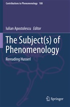 Iulia Apostolescu, Iulian Apostolescu - The Subject(s) of Phenomenology