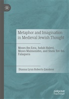 Dianna Lynn Roberts-Zauderer - Metaphor and Imagination in Medieval Jewish Thought
