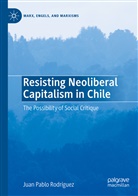 Juan Pablo Rodríguez - Resisting Neoliberal Capitalism in Chile