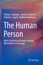 Christi Gagné, Christina L. Gagné, Matthew Kostelecky, Thomas Spalding, Thomas L Spalding, Thomas L. Spalding... - The Human Person