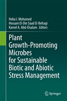 Kame A Abd-Elsalam, Kamel A. Abd-Elsalam, Ahmed Abd-Elsalam, Hossam El-Din Saad El-Beltagi, Hossa El-Din Saad El-Beltagi, Hossam El-Din Saad El-Beltagi... - Plant Growth-Promoting Microbes for Sustainable Biotic and Abiotic Stress Management