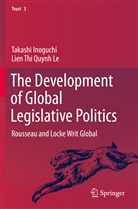 Takash Inoguchi, Takashi Inoguchi, Lien Thi Quynh Le - The Development of Global Legislative Politics