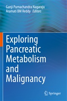 BM Reddy, BM Reddy, Aramati BM Reddy, Ganji Purnachandra Nagaraju, Ganj Purnachandra Nagaraju, Ganji Purnachandra Nagaraju - Exploring Pancreatic Metabolism and Malignancy