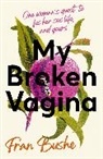 Fran Bushe - My Broken Vagina