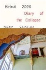 Ruth Diver, Charif Majdalani - Beirut 2020: Diary of the Collapse