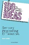Kim Griffin - 100 Ideas for Primary Teachers: Sensory Processing Differences