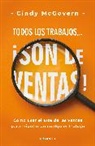Cindy Mcgovern - Todos los trabajos... ¡son de ventas! / Every Job is a Sales Job: How to Use the Art of Selling to Win at Work