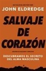 John Eldredge - Salvaje de corazón, Edición ampliada