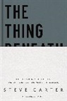 Steve Carter - The Thing Beneath the Thing