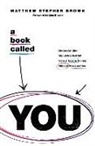 Matthew Stephen Brown - A Book Called You
