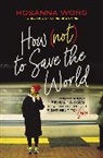 Hosanna Wong, Hosanna/ Christine Caine (FRW) Wong - How Not to Save the World