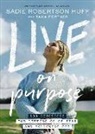 Beth Clark, Sadie Robertson Huff, Sadie Robertson/ Clark Huff - Live on Purpose