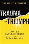 Mark Goulston, Diana Hendel - Trauma to Triumph