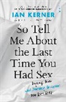Ian Kerner, Kerner Ian - So Tell Me About the Last Time You Had Sex