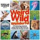 Centennial Books, Popular Science - Popular Science Kids: Weird, Wild & Wonderful