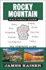 James Kaiser - Rocky Mountain National Park: The Complete Guide