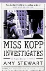Amy Stewart - Miss Kopp Investigates