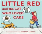 Barbara Lehman, Barbara Lehman - Little Red and the Cat Who Loved Cake