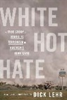 Dick Lehr - White Hot Hate