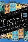 Padma Lakshmi, Jason Wilson, John Wilson, Lakshmi, Padm Lakshmi, Padma Lakshmi... - The Best American Travel Writing 2021