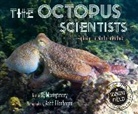 Sy Montgomery, Keith Ellenbogen - The Octopus Scientists