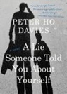 Peter Ho Davies - A Lie Someone Told You About Yourself