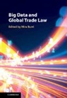 Mira Burri, Mira Burri, Burri Mira - Big Data and Global Trade Law
