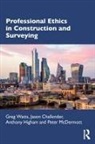 Jason Challender, Anthony Higham, Higham Anthony, Peter McDermott, Greg Watts, Greg Challender Watts - Professional Ethics in Construction and Surveying