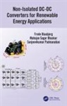 Mahajan Sagar Bhaskar, Frede Blaabjerg, Frede (Aalborg University Blaabjerg, Frede (Department of Energy Technology Blaabjerg, Blaabjerg Frede, Sanjeevikumar Padmanaban - Non-Isolated Dc-Dc Converters for Renewable Energy Applications