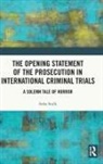 Sofia Stolk - Opening Statement of the Prosecution in International Criminal Trials
