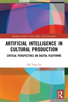 Dal Yong Jin, Dal Yong Jin, Dal (Simon Fraser University Yong Jin - Artificial Intelligence in Cultural Production