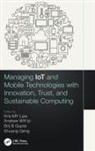 Shuang Law Geng, Kris M. Y. (Associate Professor Law, Kris M. Y. (Deakin University Law, Shuang Geng, Brij B Gupta, Brij B. Gupta... - Managing Iot and Mobile Technologies With Innovation, Trust, and