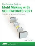 Paul Tran, Tran Paul - The Complete Guide to Mold Making with SOLIDWORKS 2021