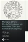 Kris M. Y. (Associate Professor Law, Kris M. Y. (Deakin University Law, Shuang Geng, Brij B Gupta, Brij B. Gupta, Andrew W H Ip... - Managing Iot and Mobile Technologies With Innovation, Trust, and