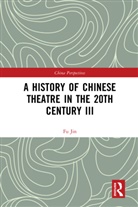 Jin Fu, Fu Jin - History of Chinese Theatre in the 20th Century III