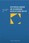 Hans Kuhn, Rolf H. Weber - Entwicklungen im Schweizer Blockchain-Recht