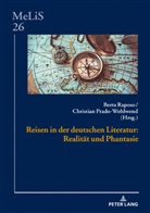 Christian Prado-Wohlwend, Berta Raposo, Peter Seibert - Reisen in der deutschen Literatur: Realität und Phantasie