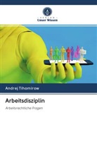 Andrej Tihomirow - Arbeitsdisziplin