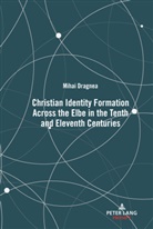 Mihai Dragnea, Mihai Dragnea - Christian Identity Formation Across the Elbe in the Tenth and Eleventh Centuries