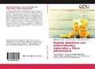 Gabriela Cardozo, Nadia Sofía Faryluk, María Isabel Margalef - Bebida dietética con antioxidantes naturales y fibra alimentaria