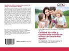 Mirta Caridad Campo Díaz, Zoraya Coro Carrasco, Lázaro Plasencia - Calidad de vida y reinsersión social en niños con leucemia aguda