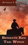 Patricia I Williams - Beneath Red Tail Wings