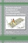 Anatoly M. Balagurov, Igor S. Golovin - Structure Induced Anelasticity in Iron Intermetallic Compounds and Alloys