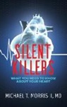 Michael Morris - Silent Killers: What You Need to Know About Your Heart