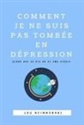 Lou Reinnobrac - Comment je ne suis pas tombée en dépression: Alors que je vis au 21ème siècle